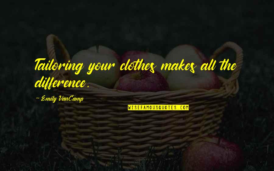 Delagrange Landscaping Quotes By Emily VanCamp: Tailoring your clothes makes all the difference. Delagrange Landscaping Quotes By Emily VanCamp: Tailoring your clothes makes all the difference.