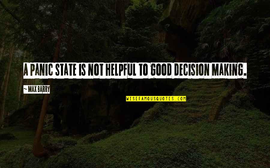 Delaite Quotes By Max Barry: A panic state is not helpful to good