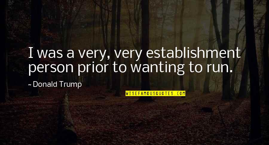 Delali Ayivor Quotes By Donald Trump: I was a very, very establishment person prior