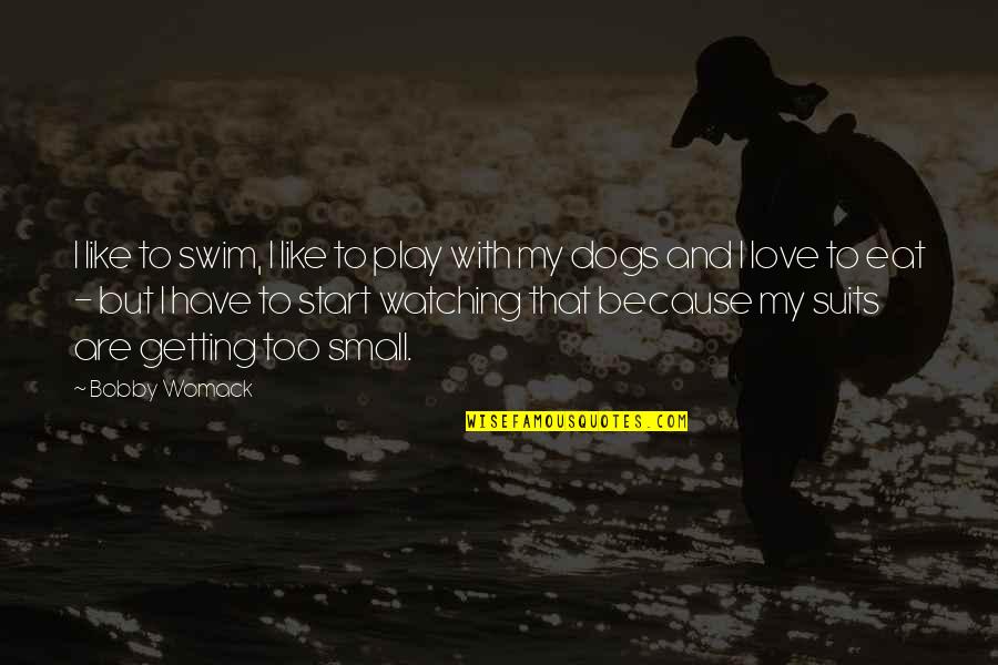 Delalic Case Quotes By Bobby Womack: I like to swim, I like to play Delalic Case Quotes By Bobby Womack: I like to swim, I like to play