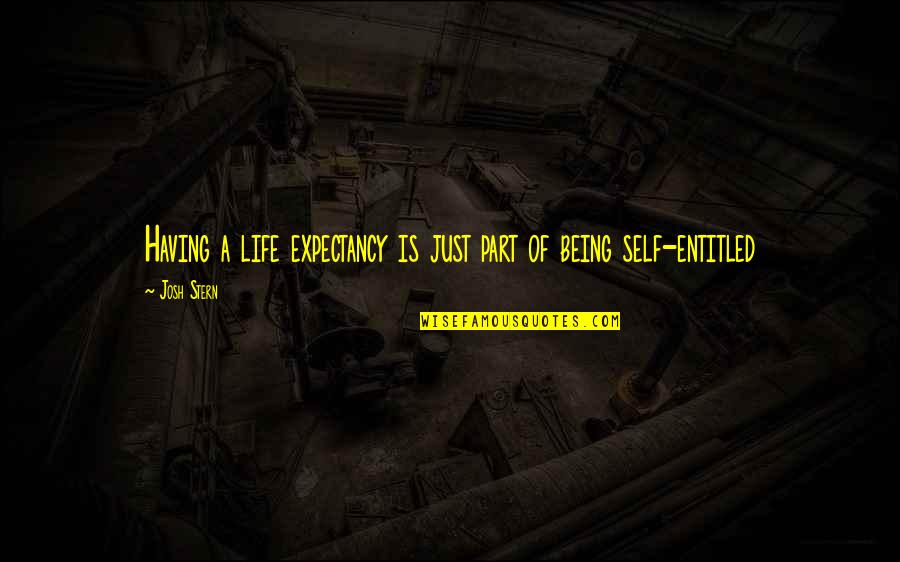 Delam Gerefte Quotes By Josh Stern: Having a life expectancy is just part of