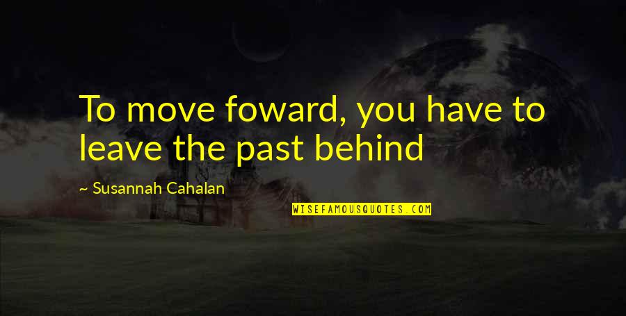 Delamificatious Quotes By Susannah Cahalan: To move foward, you have to leave the