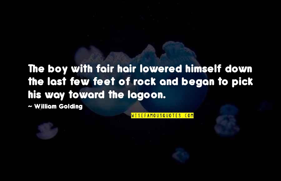 Delamificatious Quotes By William Golding: The boy with fair hair lowered himself down