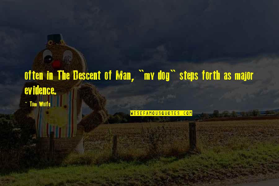 Delamore Fencing Quotes By Tom Wolfe: often in The Descent of Man, "my dog"