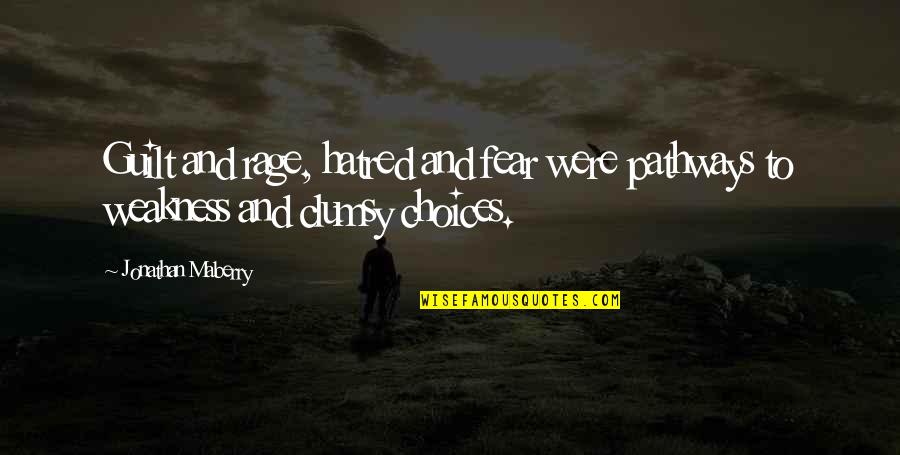 Delamoureneclats Quotes By Jonathan Maberry: Guilt and rage, hatred and fear were pathways