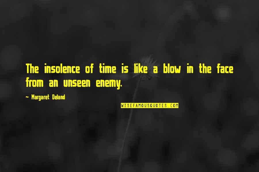 Deland Quotes By Margaret Deland: The insolence of time is like a blow