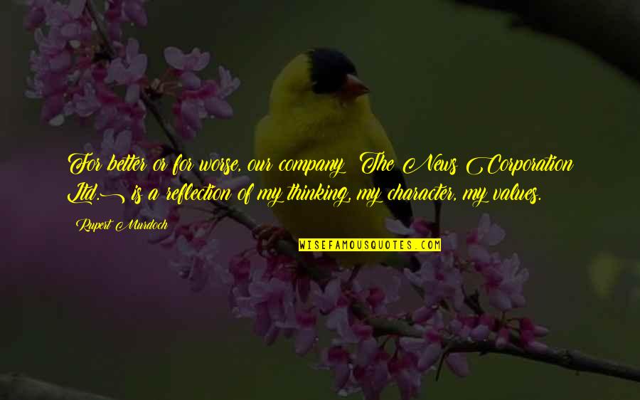 Delanda Vineyard Quotes By Rupert Murdoch: For better or for worse, our company (The Delanda Vineyard Quotes By Rupert Murdoch: For better or for worse, our company (The