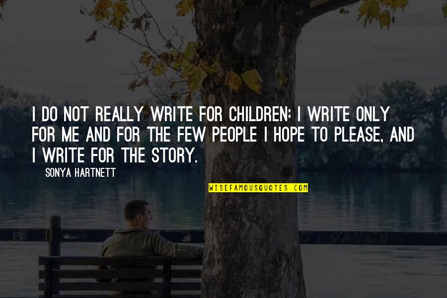 Delandis Adams Quotes By Sonya Hartnett: I do not really write for children: I