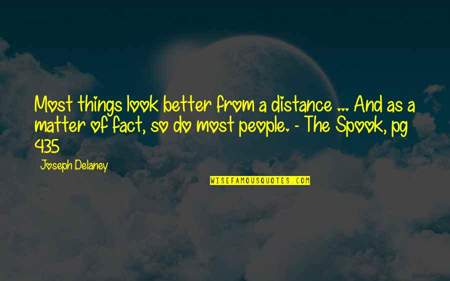 Delaney Quotes By Joseph Delaney: Most things look better from a distance ...