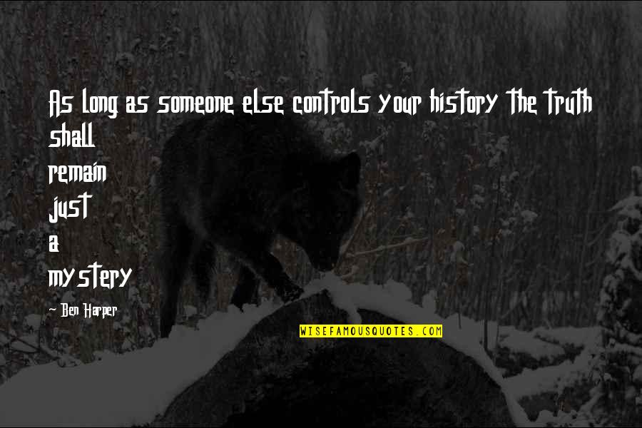Delaneys Furniture Quotes By Ben Harper: As long as someone else controls your history