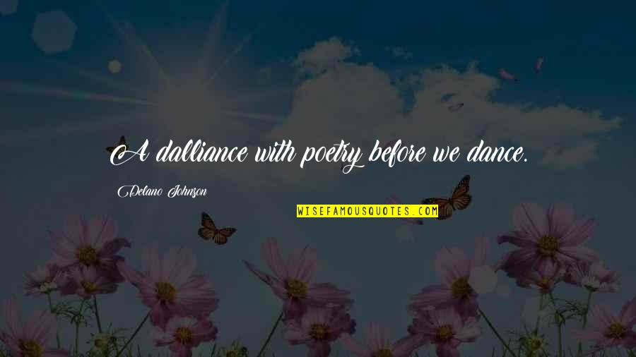 Delano Johnson Quotes By Delano Johnson: A dalliance with poetry before we dance.