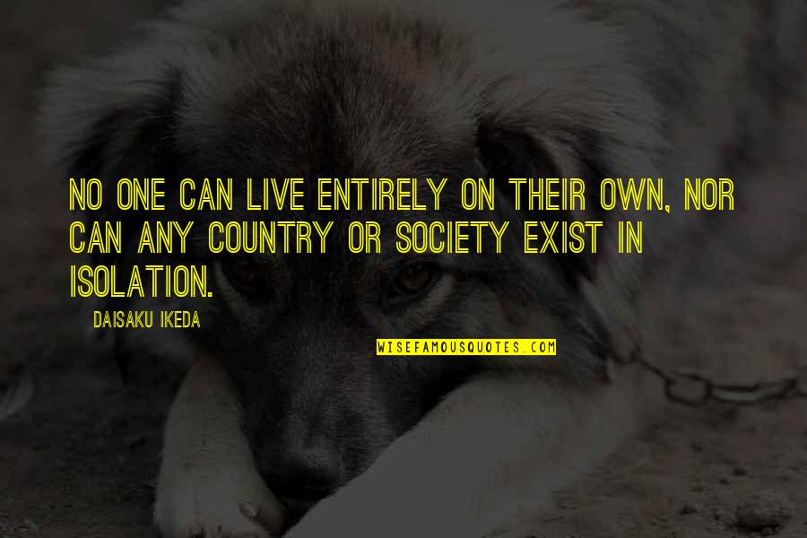 Delantera Del Quotes By Daisaku Ikeda: No one can live entirely on their own,