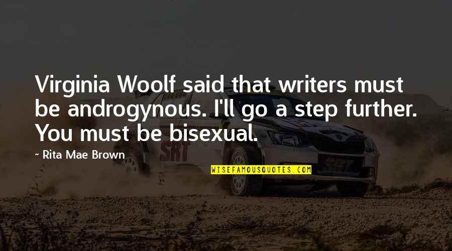 Delantero09 Quotes By Rita Mae Brown: Virginia Woolf said that writers must be androgynous. Delantero09 Quotes By Rita Mae Brown: Virginia Woolf said that writers must be androgynous.
