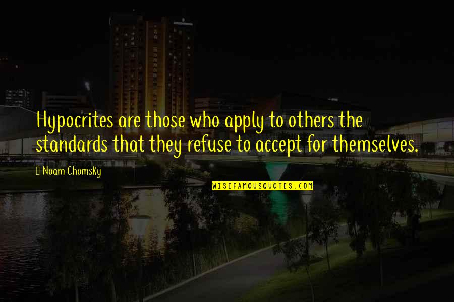 Delapaz Drywall Quotes By Noam Chomsky: Hypocrites are those who apply to others the