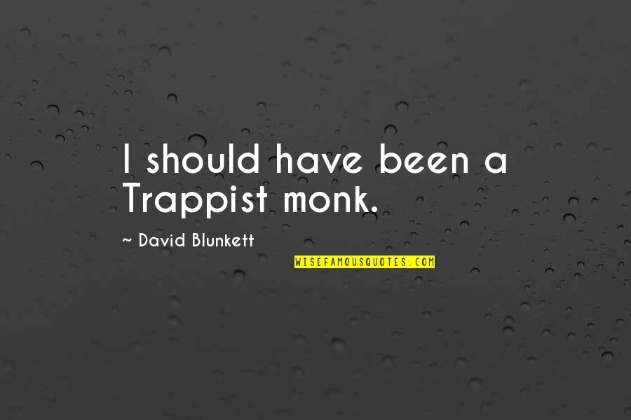 Delapena Origin Quotes By David Blunkett: I should have been a Trappist monk.