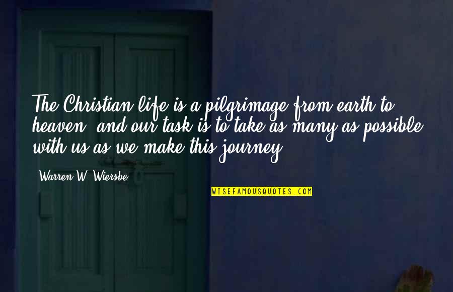 Delaplane Quotes By Warren W. Wiersbe: The Christian life is a pilgrimage from earth