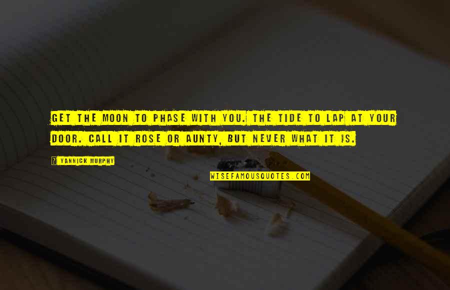 Delarge Dog Quotes By Yannick Murphy: Get the moon to phase with you. The