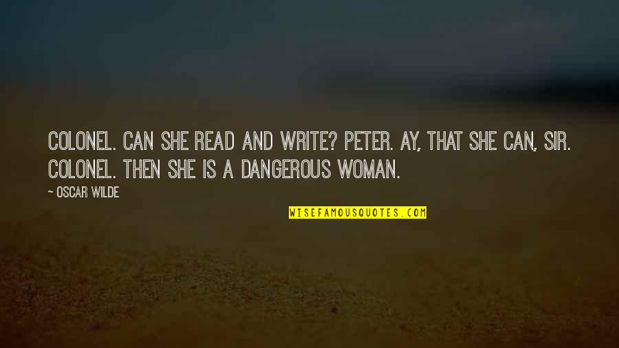 Delaria Who Played Quotes By Oscar Wilde: Colonel. Can she read and write? Peter. Ay, Delaria Who Played Quotes By Oscar Wilde: Colonel. Can she read and write? Peter. Ay,