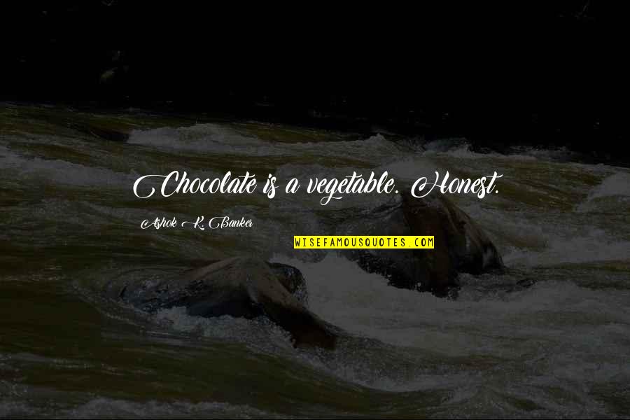Delastik Manken Quotes By Ashok K. Banker: Chocolate is a vegetable. Honest.