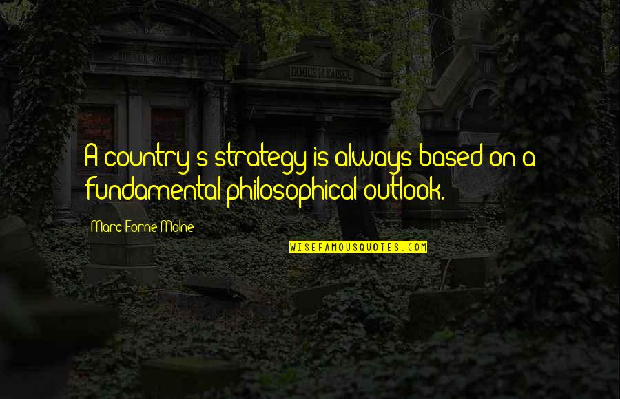 Delatolas Etaf Quotes By Marc Forne Molne: A country's strategy is always based on a