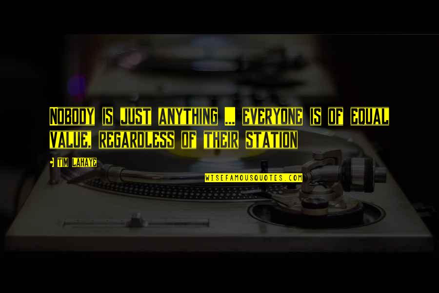 Delatolas Etaf Quotes By Tim LaHaye: Nobody is just anything ... everyone is of
