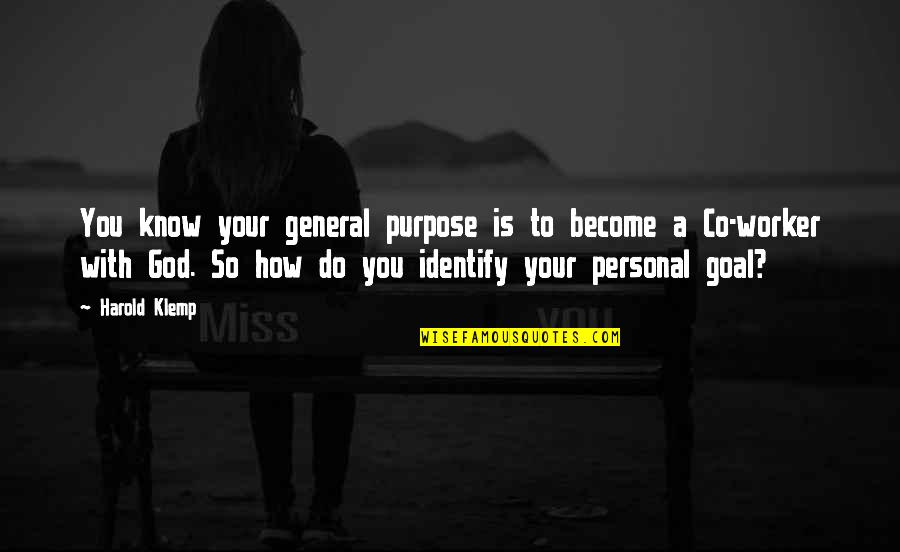 Delatori Significato Quotes By Harold Klemp: You know your general purpose is to become Delatori Significato Quotes By Harold Klemp: You know your general purpose is to become