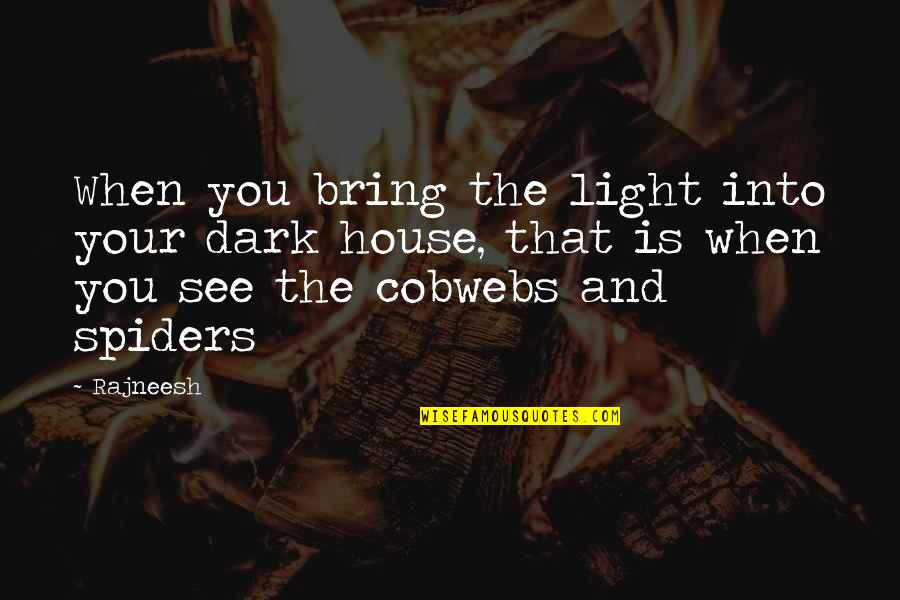 Delatorre Art Design Quotes By Rajneesh: When you bring the light into your dark Delatorre Art Design Quotes By Rajneesh: When you bring the light into your dark