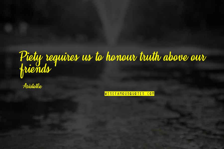 Delaura Middle School Quotes By Aristotle.: Piety requires us to honour truth above our