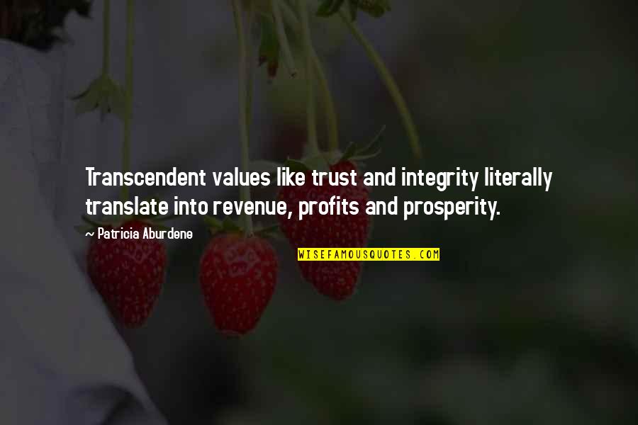Delaurentis Management Quotes By Patricia Aburdene: Transcendent values like trust and integrity literally translate