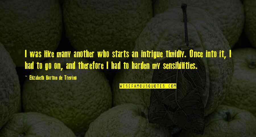 Delavega F75 Quotes By Elizabeth Borton De Trevino: I was like many another who starts an Delavega F75 Quotes By Elizabeth Borton De Trevino: I was like many another who starts an