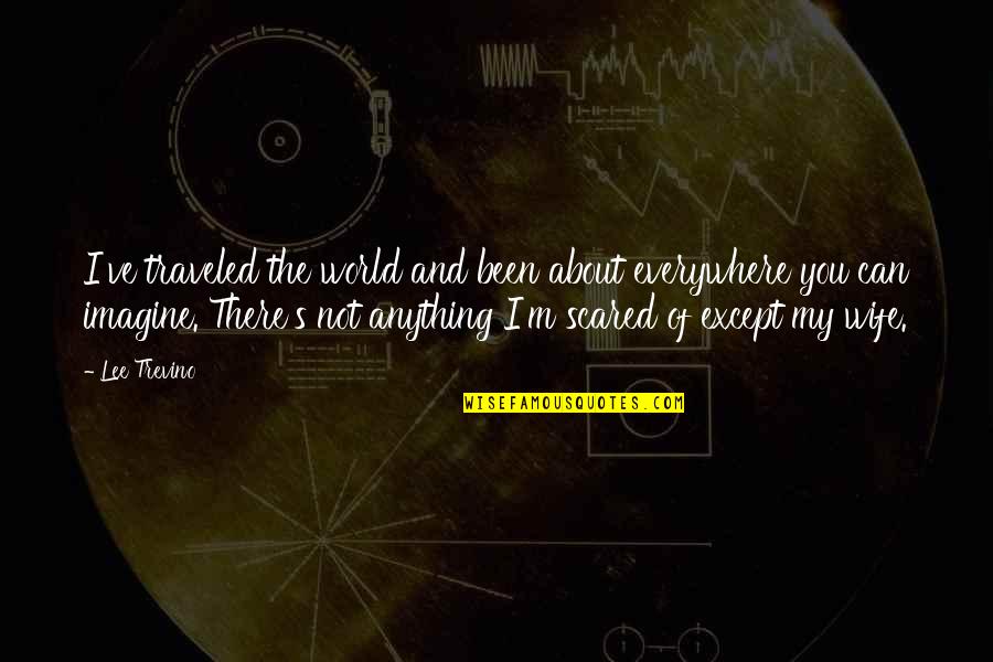 Delavega F75 Quotes By Lee Trevino: I've traveled the world and been about everywhere Delavega F75 Quotes By Lee Trevino: I've traveled the world and been about everywhere