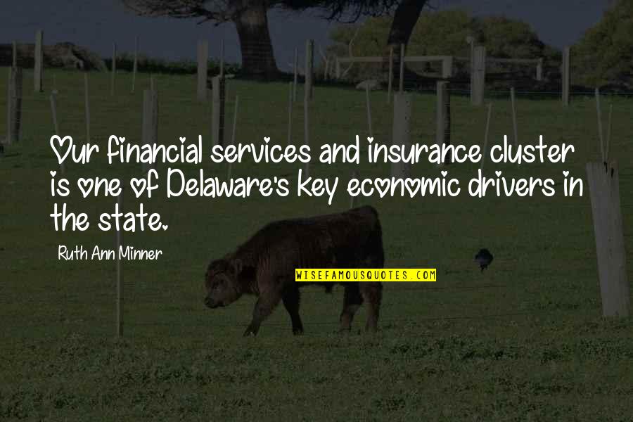 Delaware Quotes By Ruth Ann Minner: Our financial services and insurance cluster is one