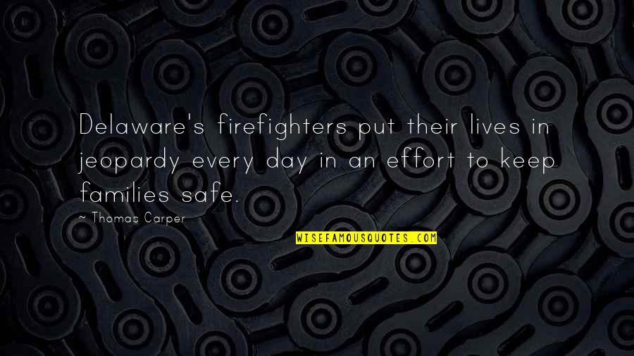 Delaware Quotes By Thomas Carper: Delaware's firefighters put their lives in jeopardy every