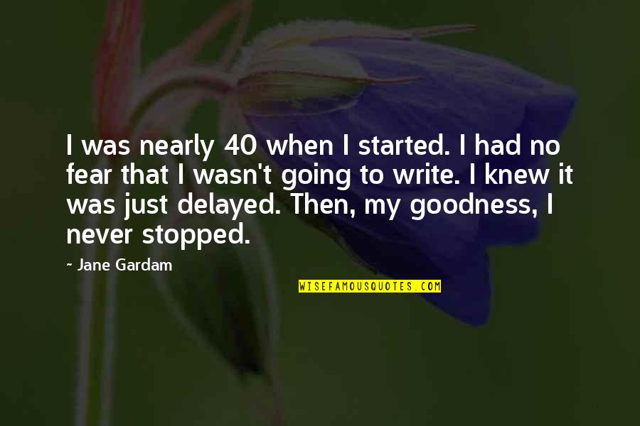 Delayed Quotes By Jane Gardam: I was nearly 40 when I started. I