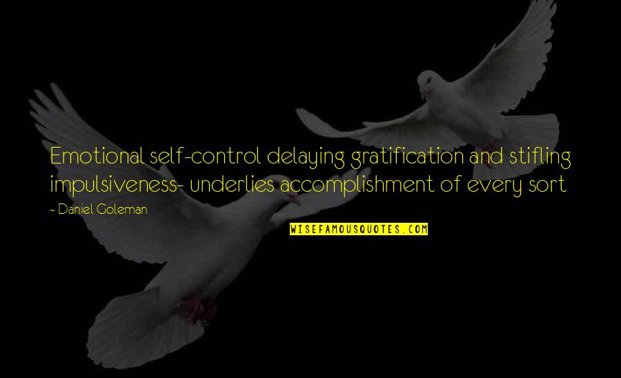 Delaying Gratification Quotes By Daniel Goleman: Emotional self-control delaying gratification and stifling impulsiveness- underlies