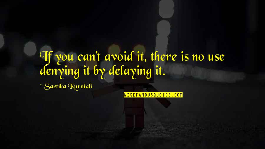 Delaying Quotes By Sartika Kurniali: If you can't avoid it, there is no