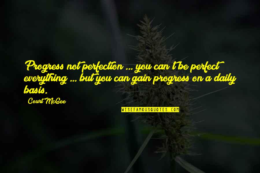 Delayne At Twin Quotes By Court McGee: Progress not perfection ... you can't be perfect