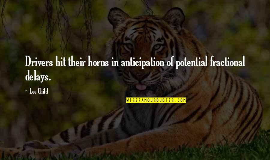 Delays Quotes By Lee Child: Drivers hit their horns in anticipation of potential