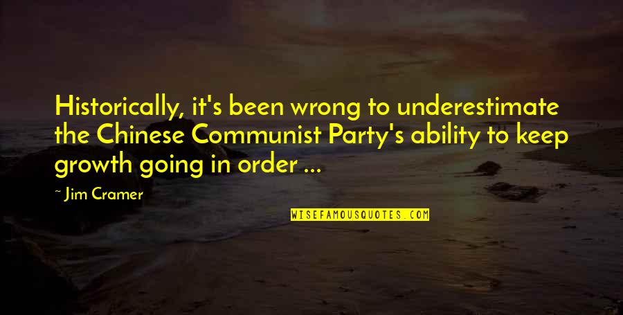 Delby Kennel Quotes By Jim Cramer: Historically, it's been wrong to underestimate the Chinese