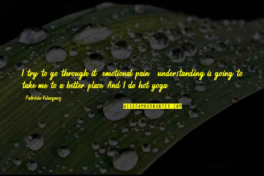 Delcampe International Collections Quotes By Patricia Velasquez: I try to go through it [emotional pain];