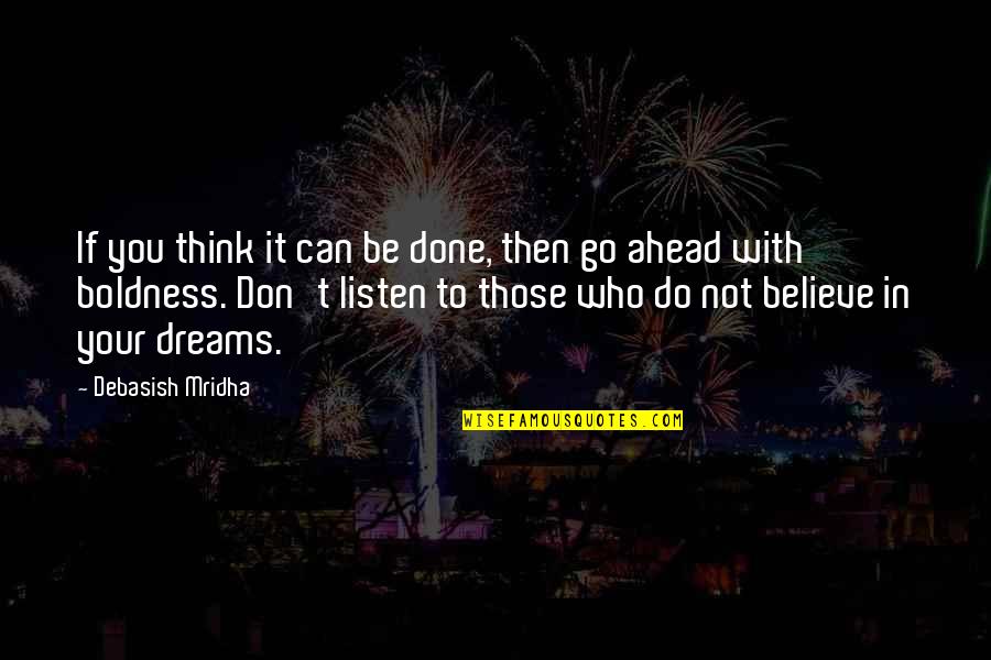 Delden Madeira Quotes By Debasish Mridha: If you think it can be done, then