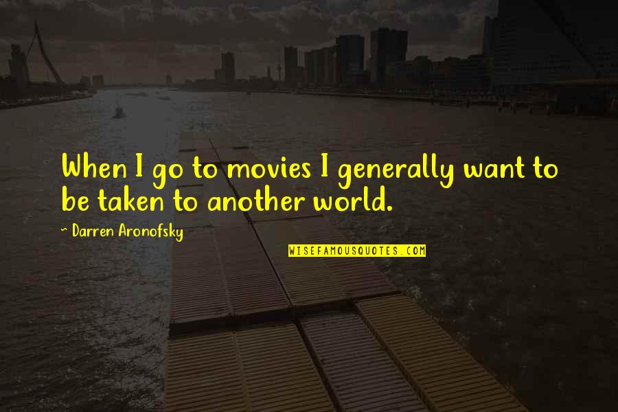 Delectation Quotes By Darren Aronofsky: When I go to movies I generally want