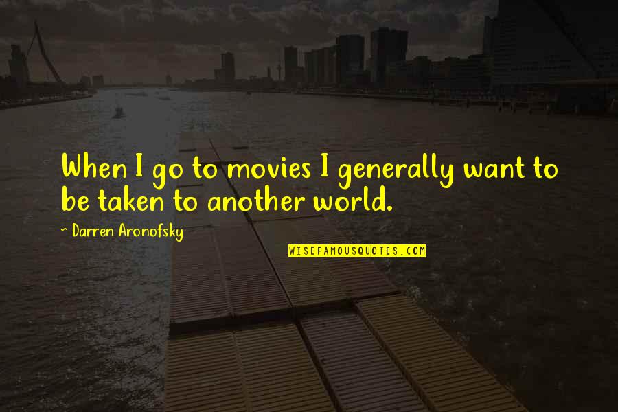 Delectation Quotes By Darren Aronofsky: When I go to movies I generally want Delectation Quotes By Darren Aronofsky: When I go to movies I generally want