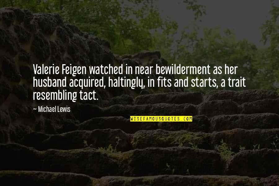 Delectation Quotes By Michael Lewis: Valerie Feigen watched in near bewilderment as her Delectation Quotes By Michael Lewis: Valerie Feigen watched in near bewilderment as her