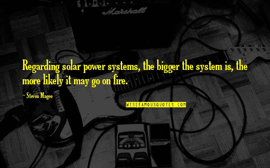 Delegados In English Quotes By Steven Magee: Regarding solar power systems, the bigger the system