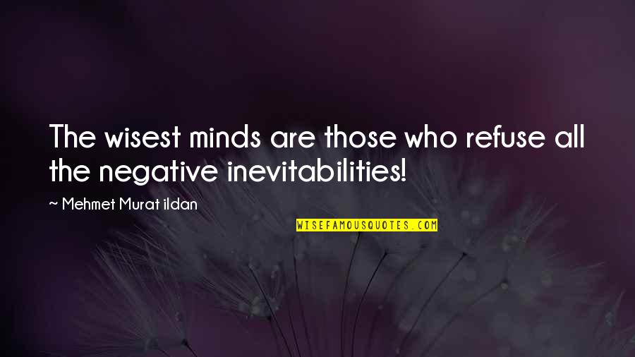 Delegge Financial Quotes By Mehmet Murat Ildan: The wisest minds are those who refuse all