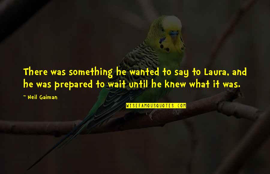 Delegieren Duden Quotes By Neil Gaiman: There was something he wanted to say to Delegieren Duden Quotes By Neil Gaiman: There was something he wanted to say to