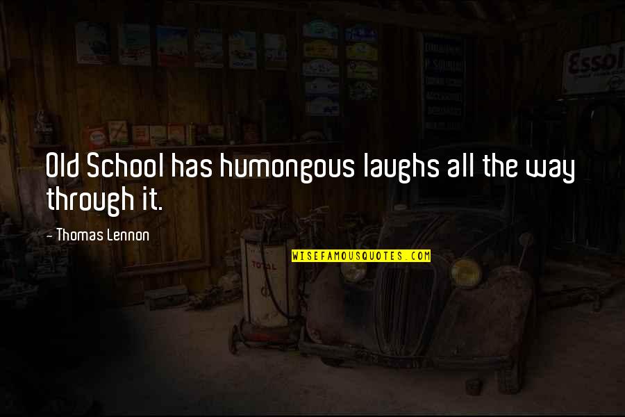 Deleglise Cabin Quotes By Thomas Lennon: Old School has humongous laughs all the way Deleglise Cabin Quotes By Thomas Lennon: Old School has humongous laughs all the way