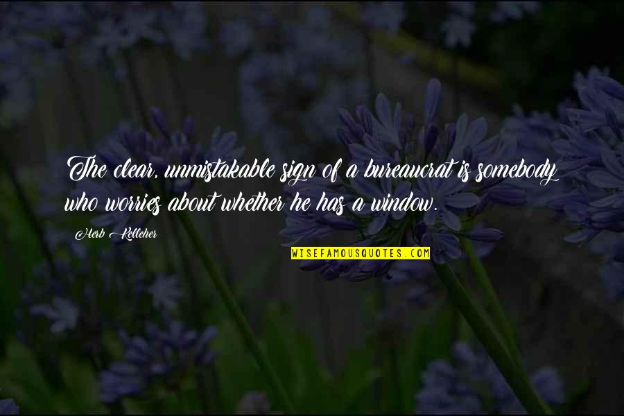 Delehanty High School Quotes By Herb Kelleher: The clear, unmistakable sign of a bureaucrat is