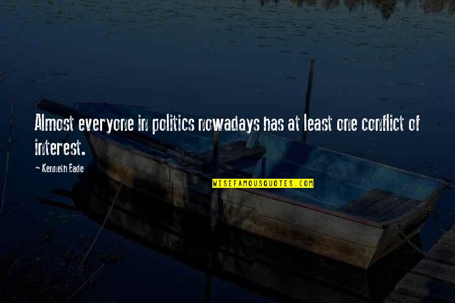 Delehanty Wappingers Quotes By Kenneth Eade: Almost everyone in politics nowadays has at least